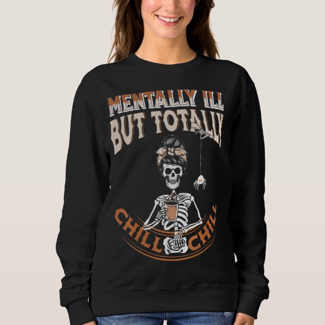 Sudadera Mentalmente Enfermas Pero Totalmente Chill Skeleto (Anverso)