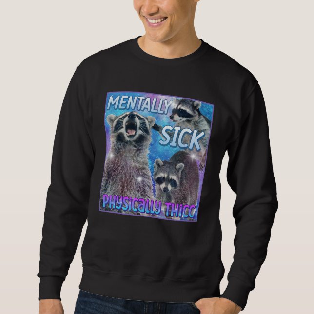 Sudadera Mentalmente Enfermo Físico Raccoon Meme Tee (Anverso)
