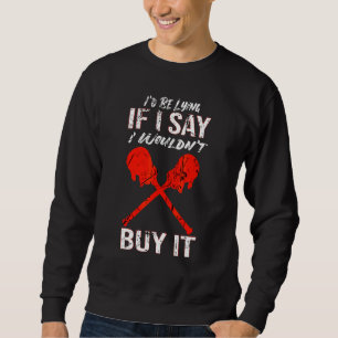 Sudadera Mentiría Si Digo Que No Lo Compraría Lacrosse