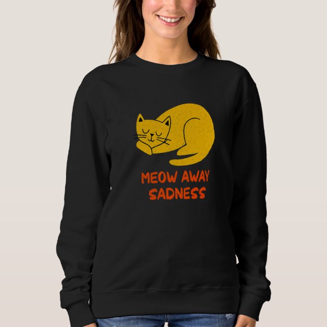 Sudadera Meow Away Sadness Cat  Positivity Kitten Positive  (Anverso)