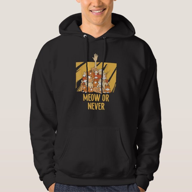 Sudadera Meow or Never Cat  Memes Kitten Trending Cat Mom (Anverso)