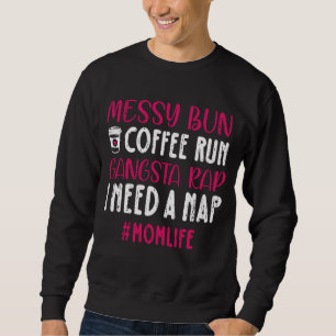 Sudadera Messy Bun Café Corre Rap Gangsta Necesito Una Mamá