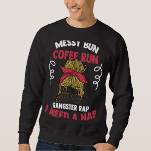 Sudadera Messy Bun Coffee Run Gangster Rap Necesito Un Nap