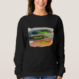 Sudadera Messy Minds Make Magic | Abstract Brush Stroke Art