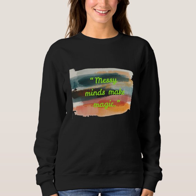 Sudadera Messy Minds Make Magic | Abstract Brush Stroke Art (Anverso)