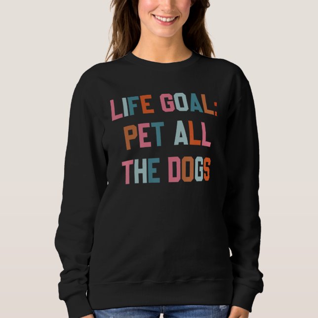 Sudadera Meta de vida acariciar a todos los perros  Perro (Anverso)