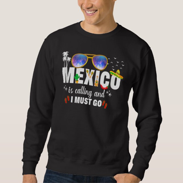 Sudadera Mexico Is Calling And I Must Go Vacation Group Mat (Anverso)
