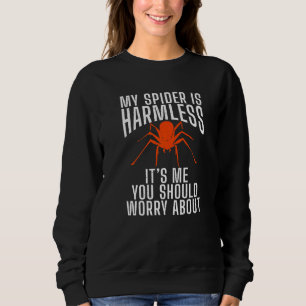 Sudadera Mi Araña No Es Nocivo Para Mí, Debería Preocuparse