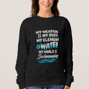 Sudadera Mi Arma Es Mi Cuerpo Mi Elemento Es El Agua Mi Mun