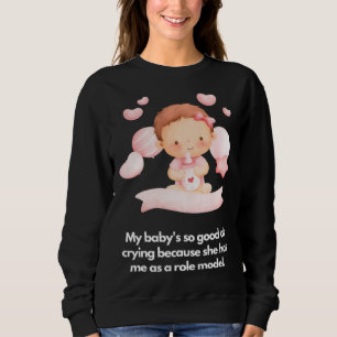 Sudadera Mi bebé es buena llorando Ella me tiene como model
