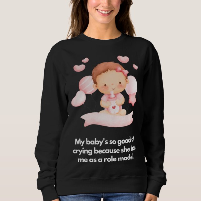Sudadera Mi bebé es buena llorando Ella me tiene como model (Anverso)