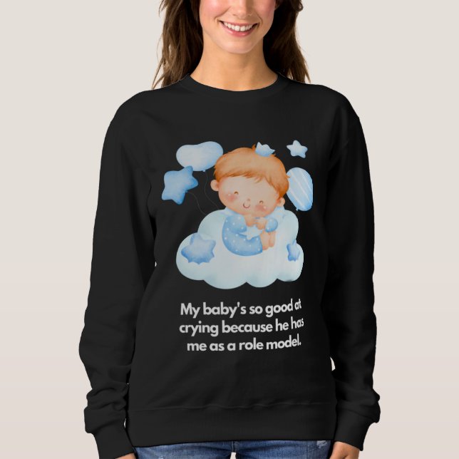 Sudadera Mi bebé es bueno llorando yo soy el modelo a segui (Anverso)