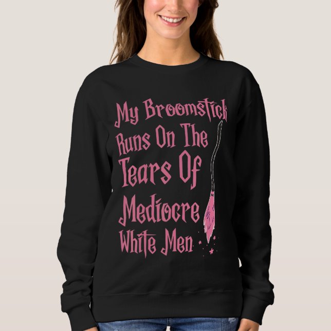 Sudadera Mi Broomstick Se Corre Sobre Las Lágrimas De Blanc (Anverso)