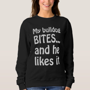 Sudadera Mi Bulldog Morde Y Le Gusta La Aparición