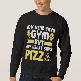 Sudadera Mi Cabeza Dice Gimnasio Pero Mi Corazón Dice Pizza