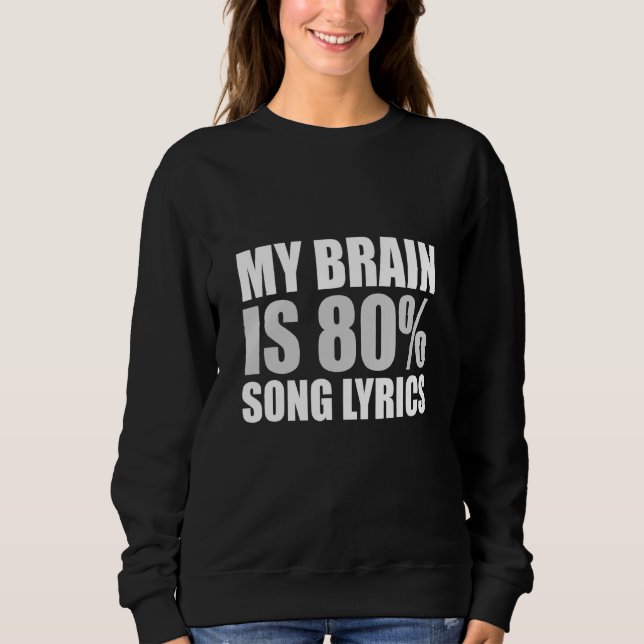 Sudadera Mi Cerebro Es Letras De Canción Del 80% (Anverso)