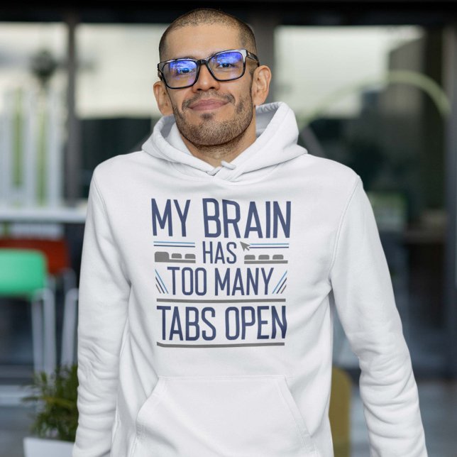 Sudadera Mi Cerebro Tiene Demasiadas Tabletas Abiertas (My brain has too many tabs open hoodie for geeks)