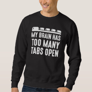 Sudadera Mi Cerebro Tiene Demasiadas Tabletas Abiertas