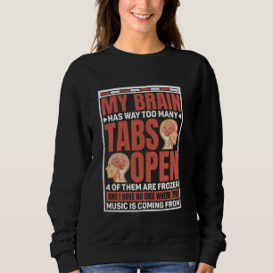 Sudadera Mi Cerebro Tiene Demasiadas Tabletas Abiertas —