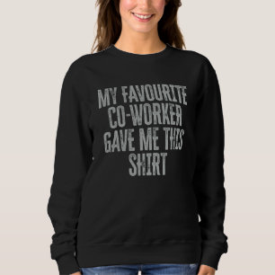 Sudadera Mi compañero de trabajo favorito me dio este coleg