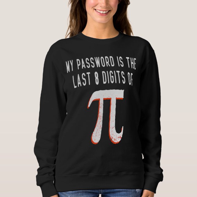 Sudadera Mi Contraseña Es Los Últimos 8 Dígitos De Pi Math  (Anverso)