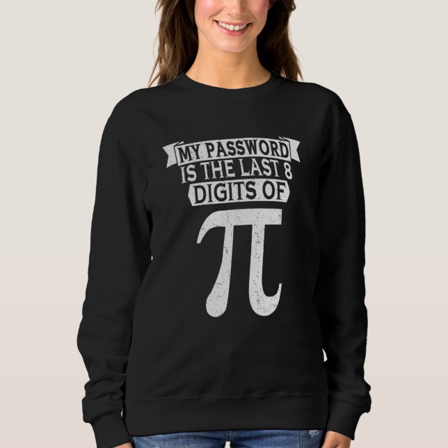 Sudadera Mi Contraseña Son Los Últimos 8 Dígitos De Pi Scri (Anverso)