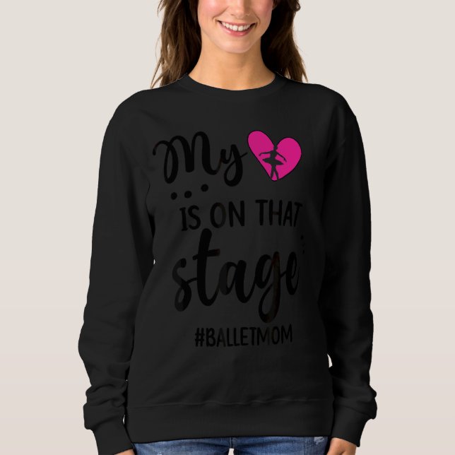 Sudadera Mi Corazón Está En Ese Escenario Ballet Mamá De Un (Anverso)