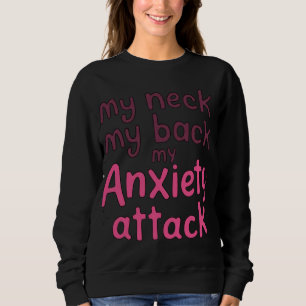 Sudadera Mi Cuello, Mi Espalda, Mi Ataque De Ansiedad