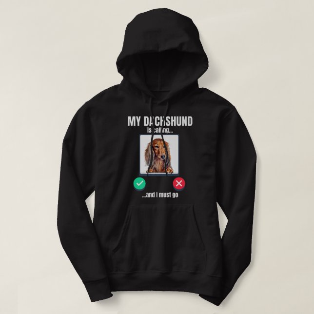Sudadera Mi Dachshund está llamando y debo ir con el pelo l (Diseño del anverso)