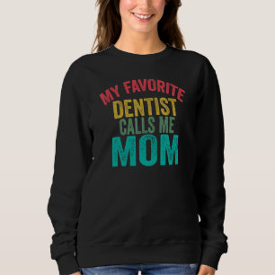 Sudadera Mi dentista favorita me llama hija del día de la m