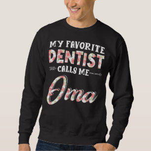 Sudadera Mi Dentista Favorito Me Llama Oma Floral
