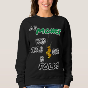Sudadera Mi dinero no se baña con la jugada sino que dobla 