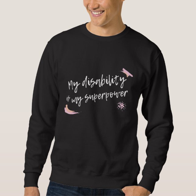 Sudadera Mi Discapacidad Es Lo Que Mi Superpotencia Adviert (Anverso)