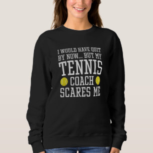 Sudadera Mi entrenador de tenis me asusta