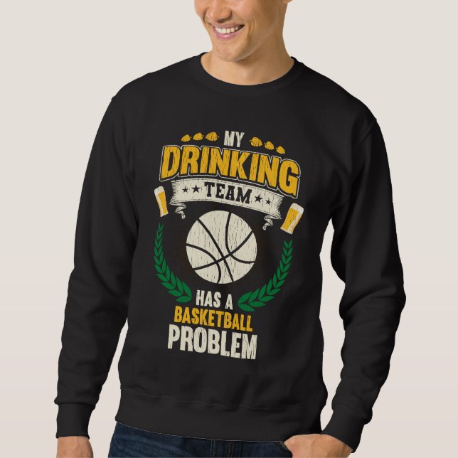 Sudadera Mi equipo de bebida tiene un problema de baloncest (Anverso)
