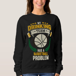 Sudadera Mi equipo de bebida tiene un problema de baloncest