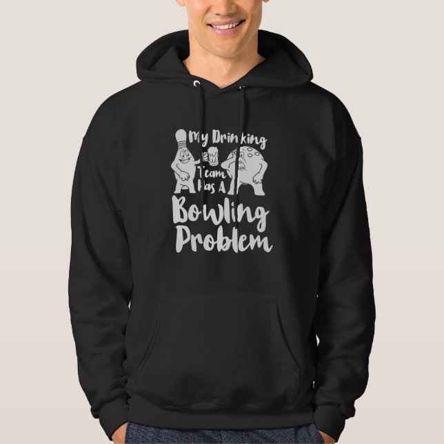 Sudadera Mi equipo de bebida tiene un problema de boliche   (Anverso)
