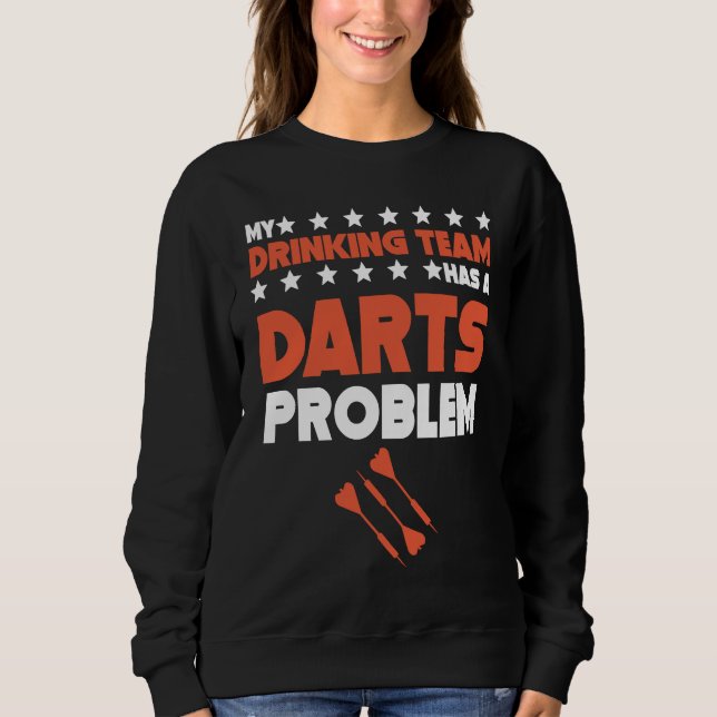 Sudadera Mi equipo de bebida tiene un problema de dardos  E (Anverso)
