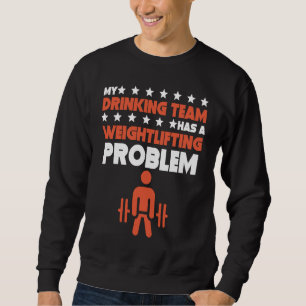 Sudadera Mi equipo de bebida tiene un problema de levantami