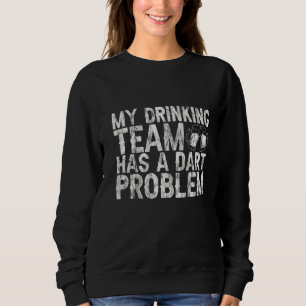 Sudadera Mi Equipo De Bebidas Tiene Un Problema Dart