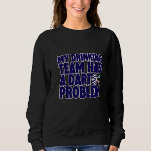 Sudadera Mi Equipo De Bebidas Tiene Un Problema Dart