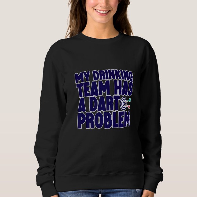 Sudadera Mi Equipo De Bebidas Tiene Un Problema Dart (Anverso)