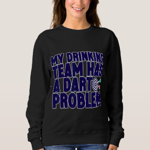 Sudadera Mi Equipo De Bebidas Tiene Un Problema Dart