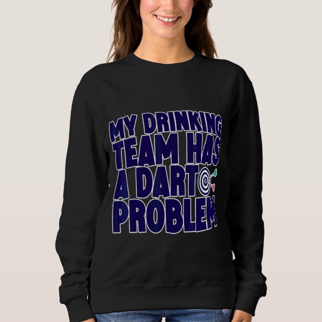 Sudadera Mi Equipo De Bebidas Tiene Un Problema Dart (Anverso)