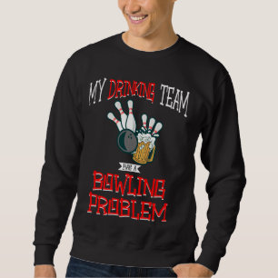 Sudadera Mi Equipo De Bebidas Tiene Un Problema De Bolera U