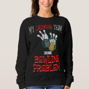 Sudadera Mi Equipo De Bebidas Tiene Un Problema De Boliche 