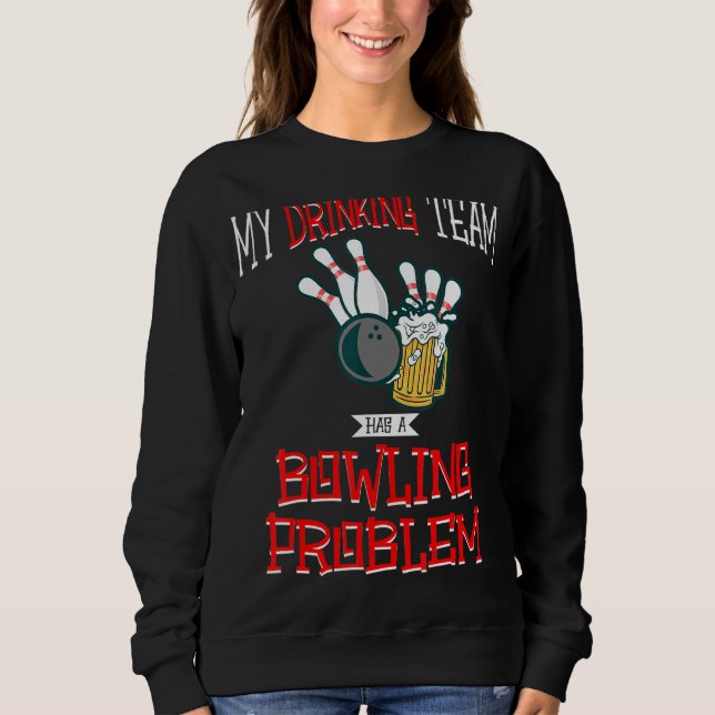 Sudadera Mi Equipo De Bebidas Tiene Un Problema De Boliche  (Anverso)