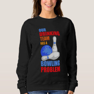 Sudadera Mi Equipo De Bebidas Tiene Un Problema De Bowling 