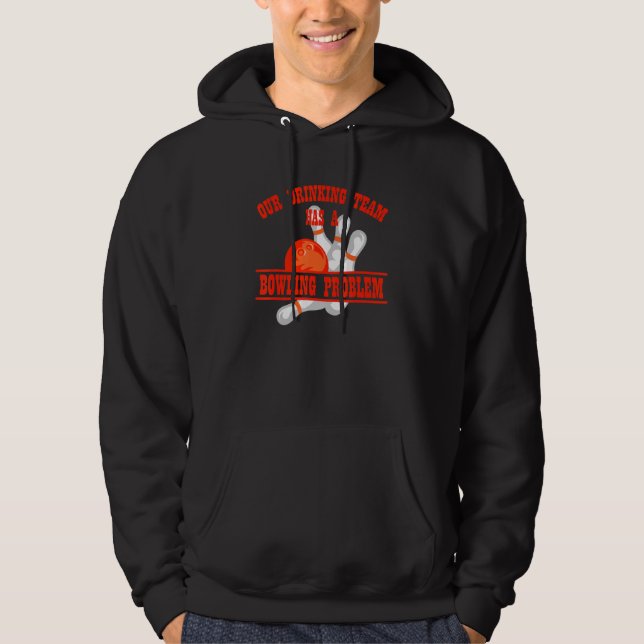 Sudadera Mi Equipo De Bebidas Tiene Un Problema De Bowling  (Anverso)