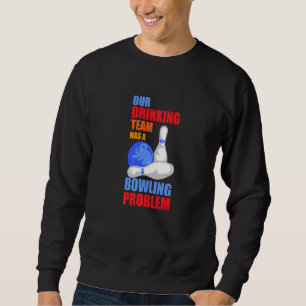 Sudadera Mi Equipo De Bebidas Tiene Un Problema De Bowling 